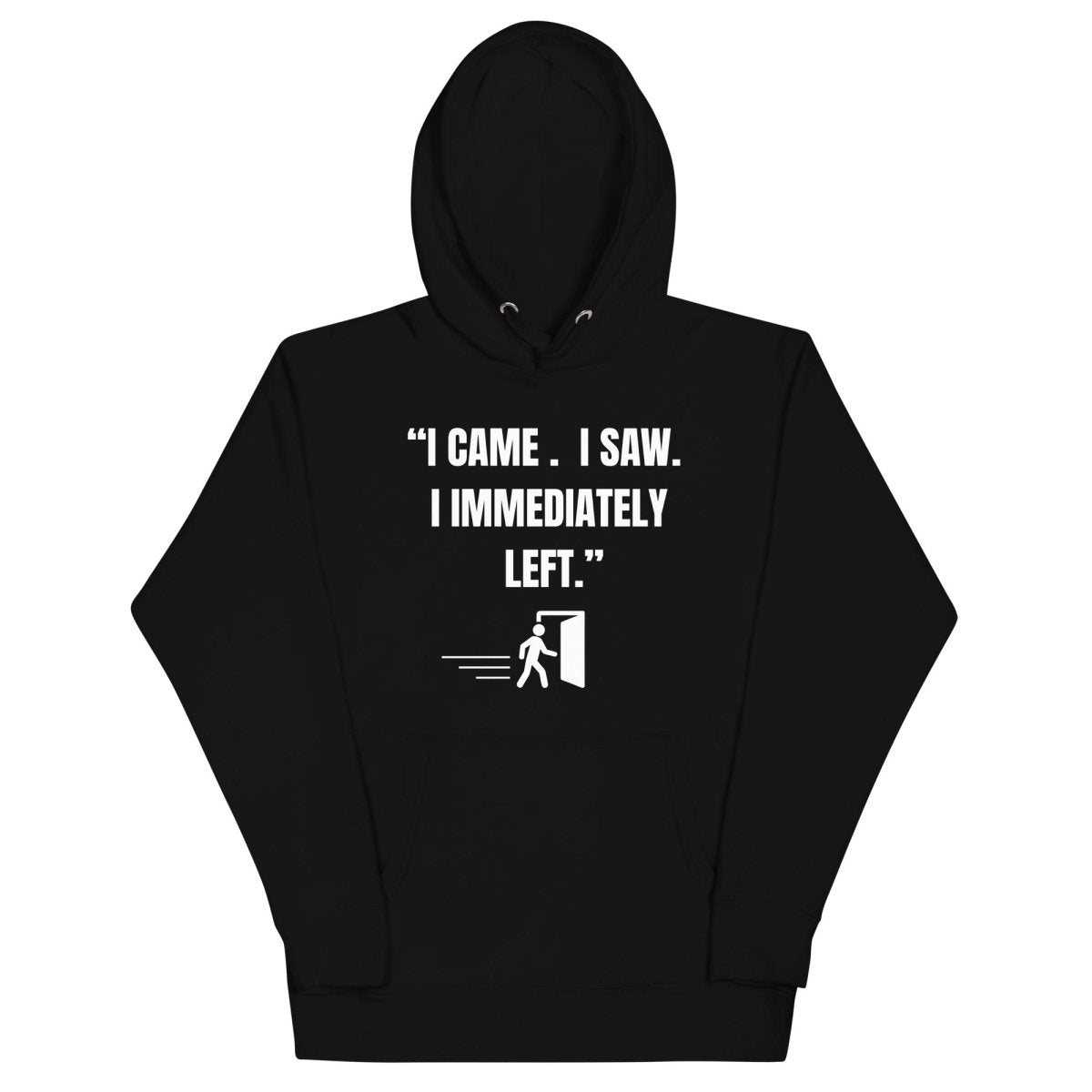 "I Came. I Saw. I Immediately Left." – The Ultimate Introvert Hoodie - Exit Strategy "I Came. I Saw. I Immediately Left." – The Ultimate Introvert Hoodie