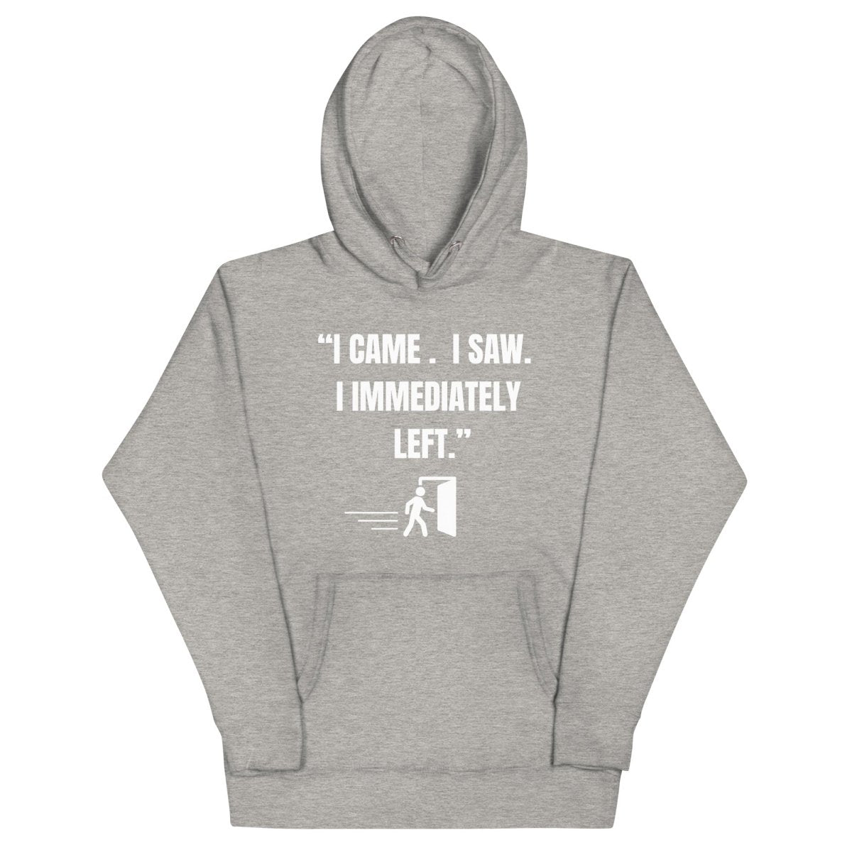 "I Came. I Saw. I Immediately Left." – The Ultimate Introvert Hoodie - Exit Strategy "I Came. I Saw. I Immediately Left." – The Ultimate Introvert Hoodie
