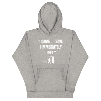 "I Came. I Saw. I Immediately Left." – The Ultimate Introvert Hoodie - Exit Strategy "I Came. I Saw. I Immediately Left." – The Ultimate Introvert Hoodie