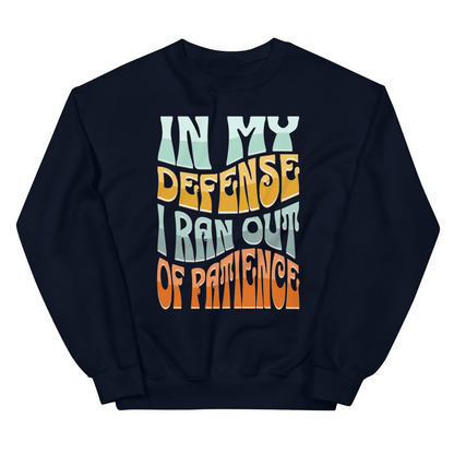 "In My Defense, I Ran Out Of Patience" Sweatshirt - Exit Strategy "In My Defense, I Ran Out Of Patience" Sweatshirt