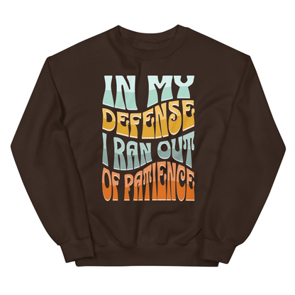 "In My Defense, I Ran Out Of Patience" Sweatshirt - Exit Strategy "In My Defense, I Ran Out Of Patience" Sweatshirt